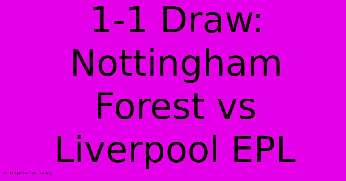 1-1 Draw: Nottingham Forest Vs Liverpool EPL