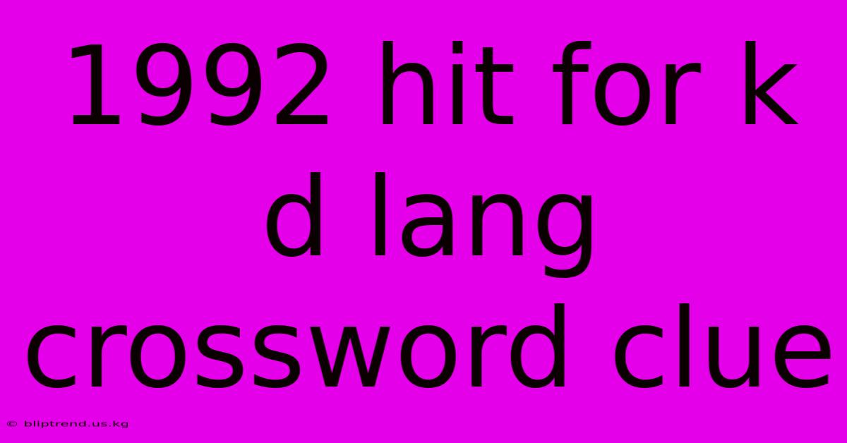 1992 Hit For K D Lang Crossword Clue