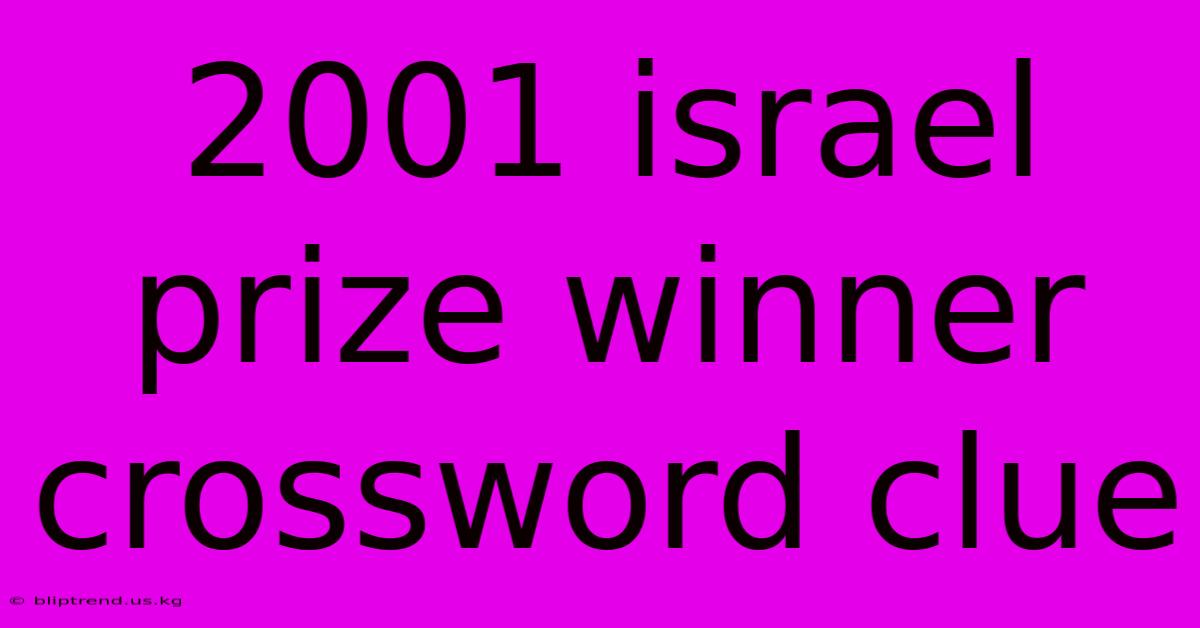 2001 Israel Prize Winner Crossword Clue