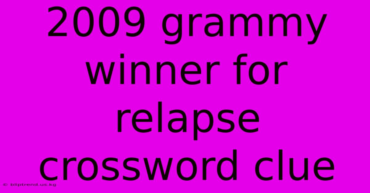 2009 Grammy Winner For Relapse Crossword Clue