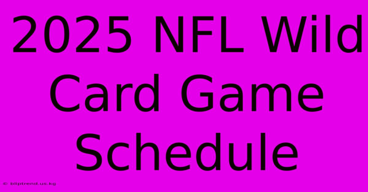 2025 NFL Wild Card Game Schedule