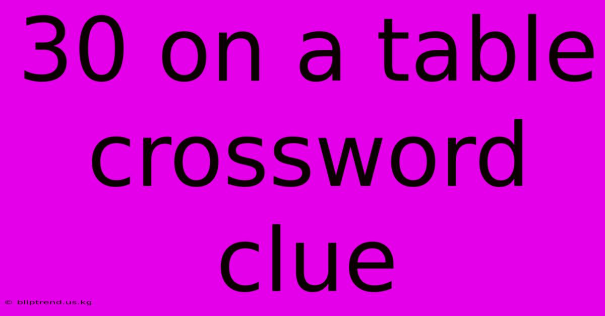 30 On A Table Crossword Clue