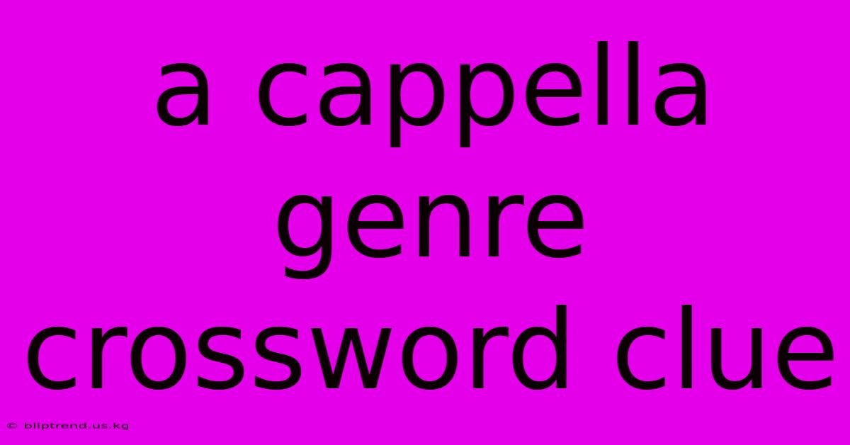 A Cappella Genre Crossword Clue