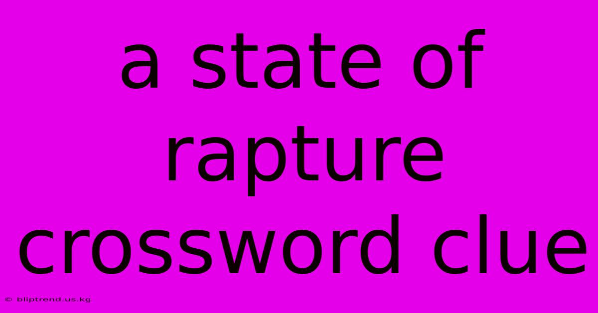 A State Of Rapture Crossword Clue