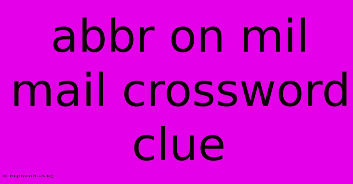 Abbr On Mil Mail Crossword Clue