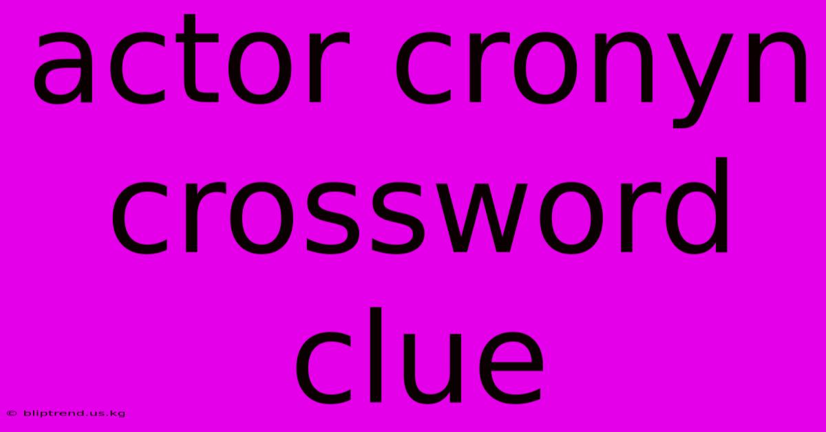 Actor Cronyn Crossword Clue