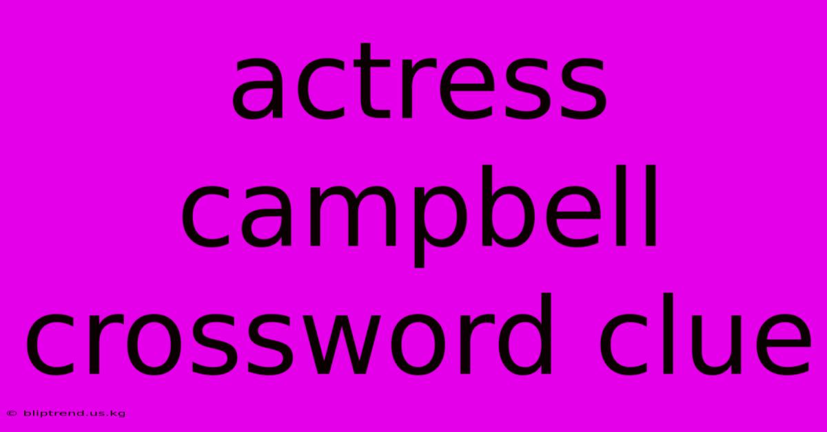 Actress Campbell Crossword Clue