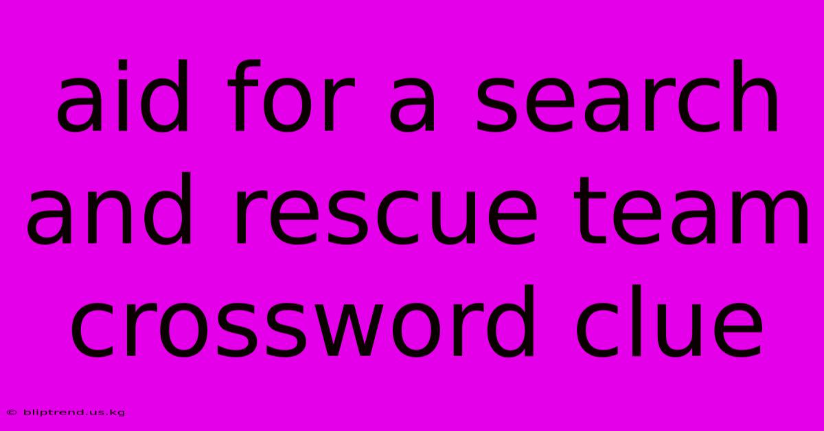 Aid For A Search And Rescue Team Crossword Clue