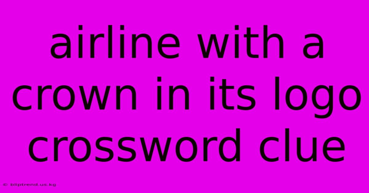 Airline With A Crown In Its Logo Crossword Clue