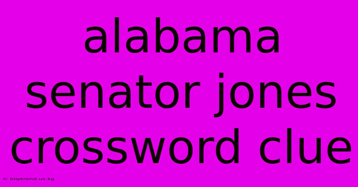 Alabama Senator Jones Crossword Clue