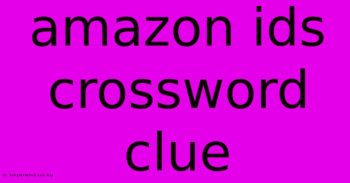 Amazon Ids Crossword Clue