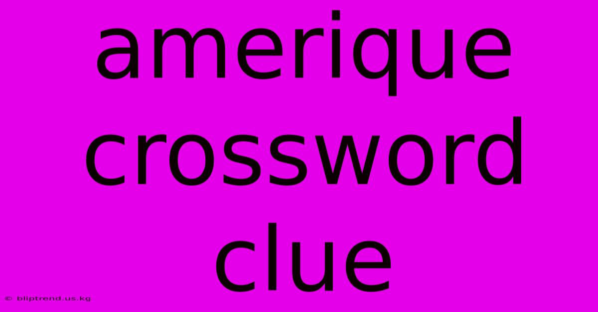 Amerique Crossword Clue