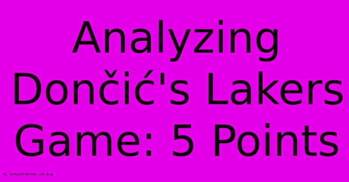 Analyzing Dončić's Lakers Game: 5 Points