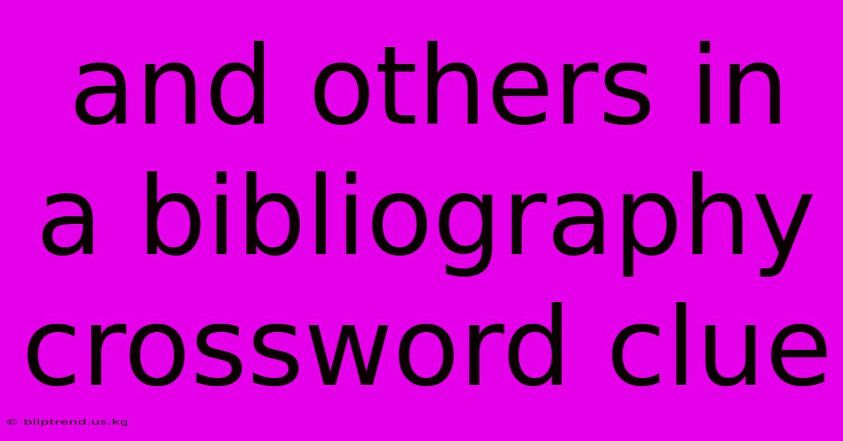 And Others In A Bibliography Crossword Clue