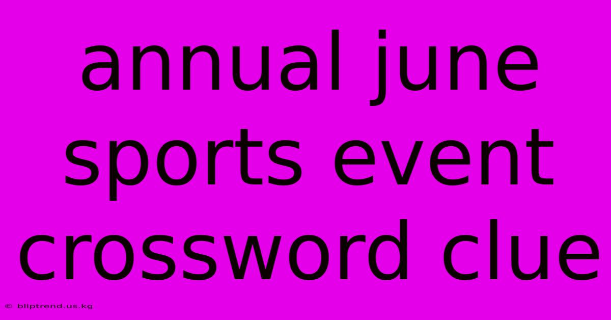 Annual June Sports Event Crossword Clue