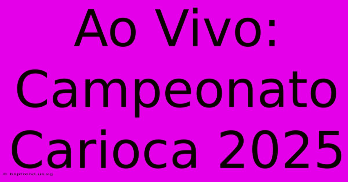 Ao Vivo: Campeonato Carioca 2025