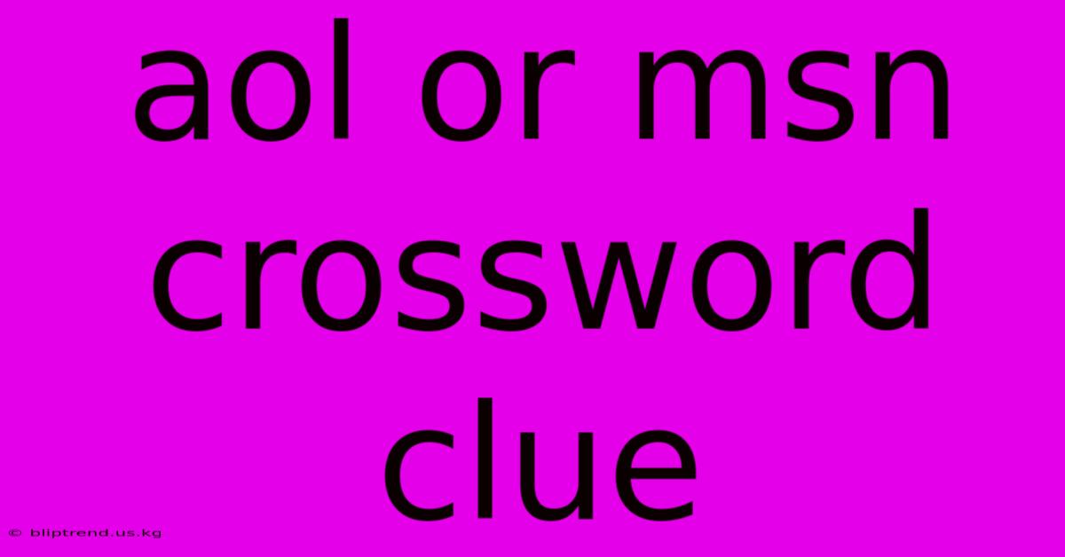 Aol Or Msn Crossword Clue