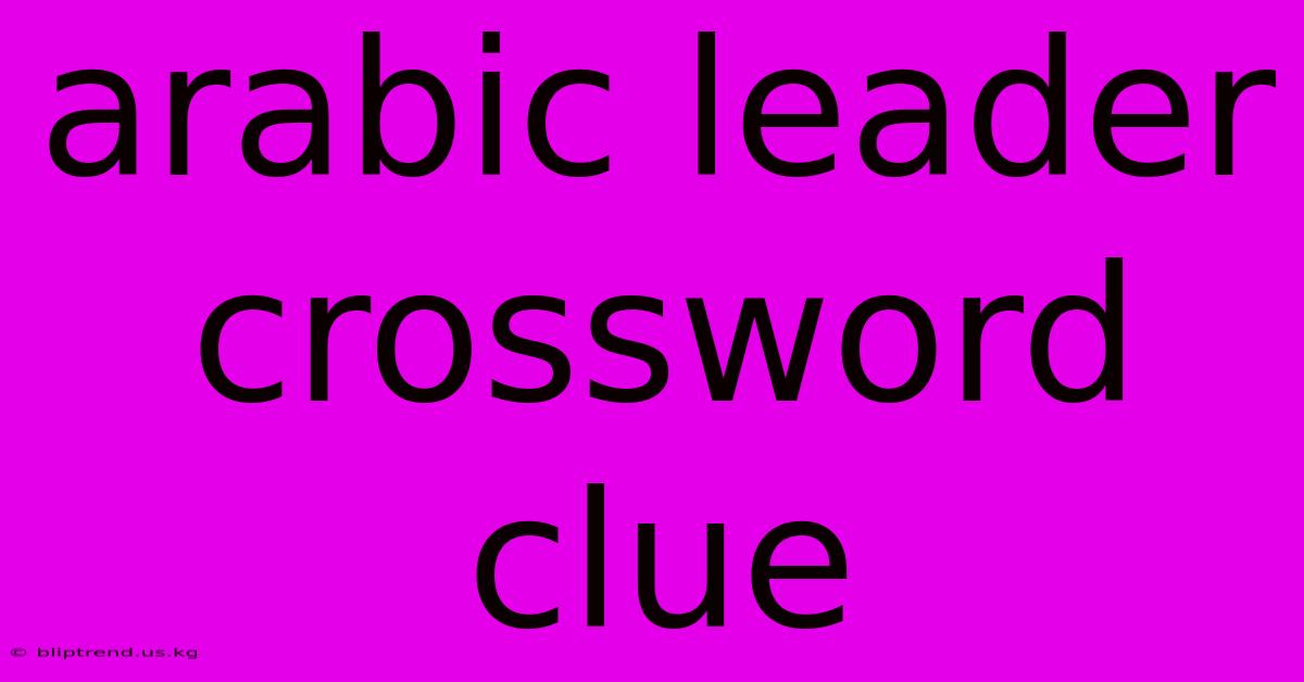 Arabic Leader Crossword Clue