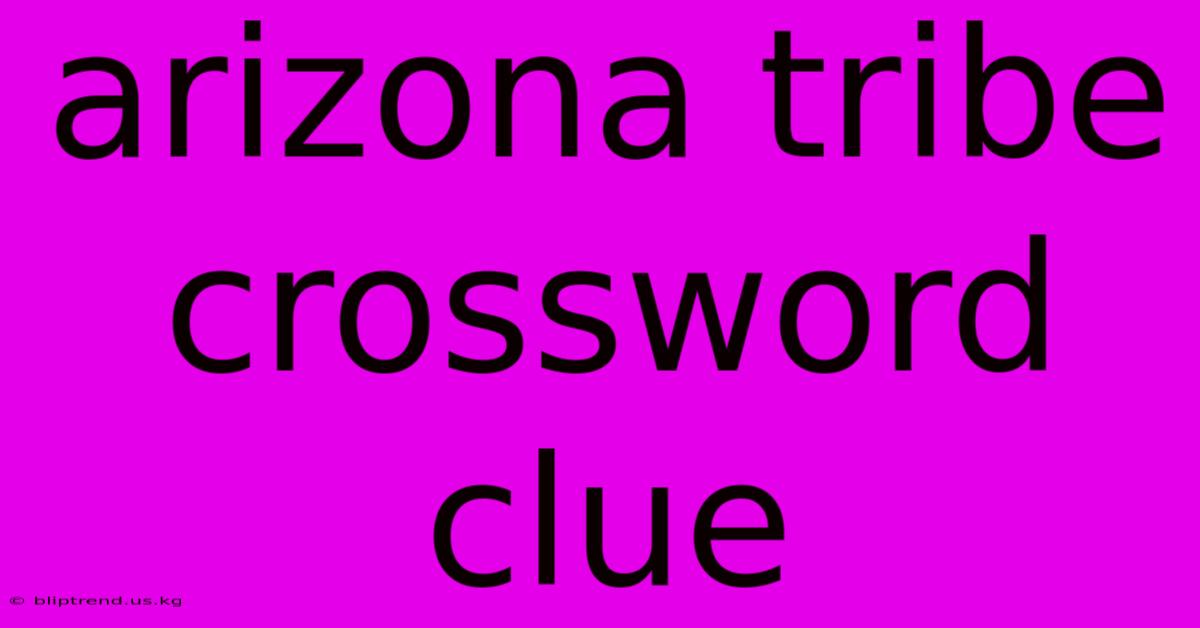 Arizona Tribe Crossword Clue