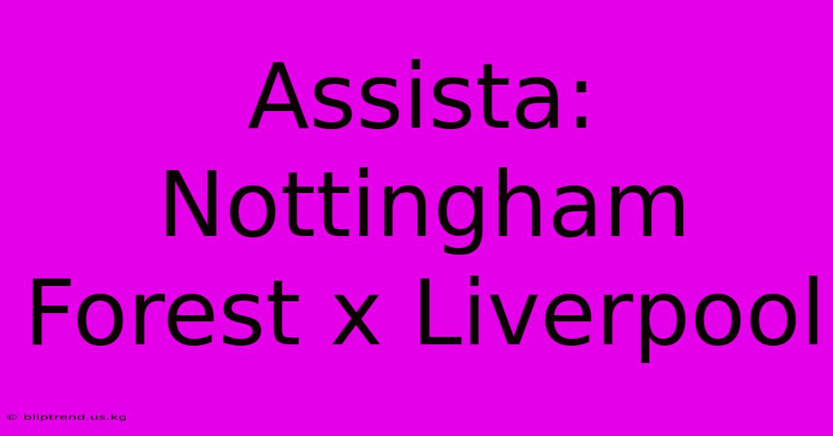 Assista: Nottingham Forest X Liverpool