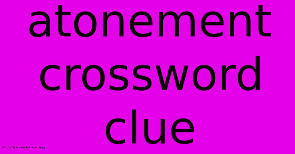 Atonement Crossword Clue