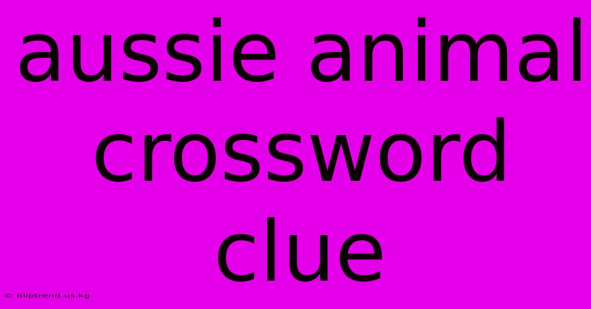 Aussie Animal Crossword Clue