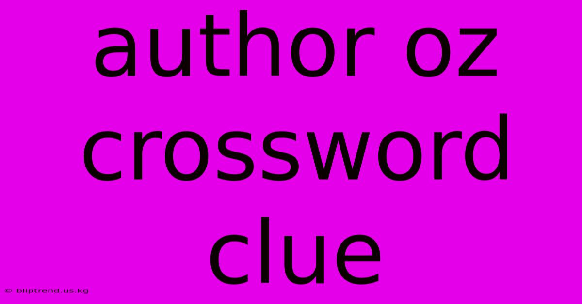 Author Oz Crossword Clue