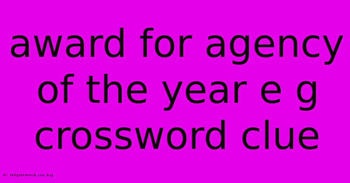 Award For Agency Of The Year E G Crossword Clue