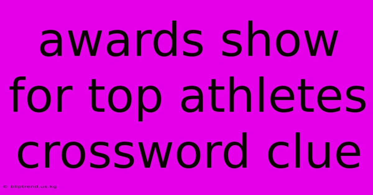 Awards Show For Top Athletes Crossword Clue