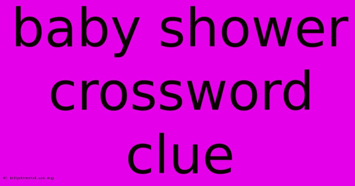 Baby Shower Crossword Clue