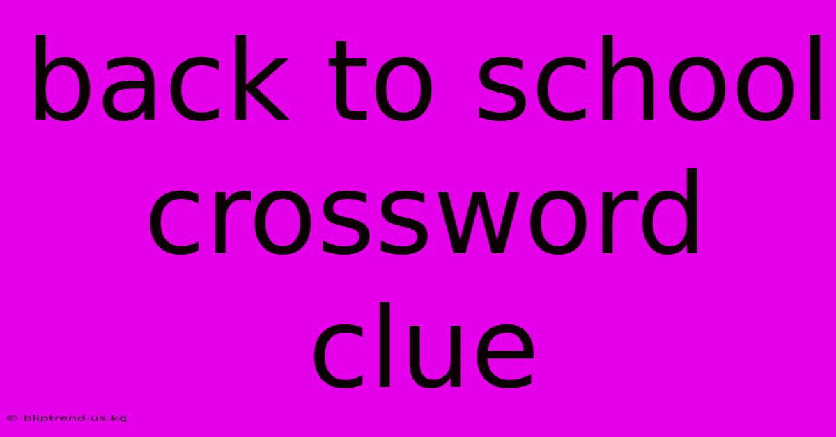 Back To School Crossword Clue