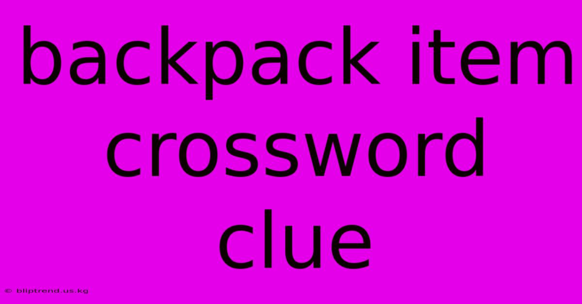 Backpack Item Crossword Clue