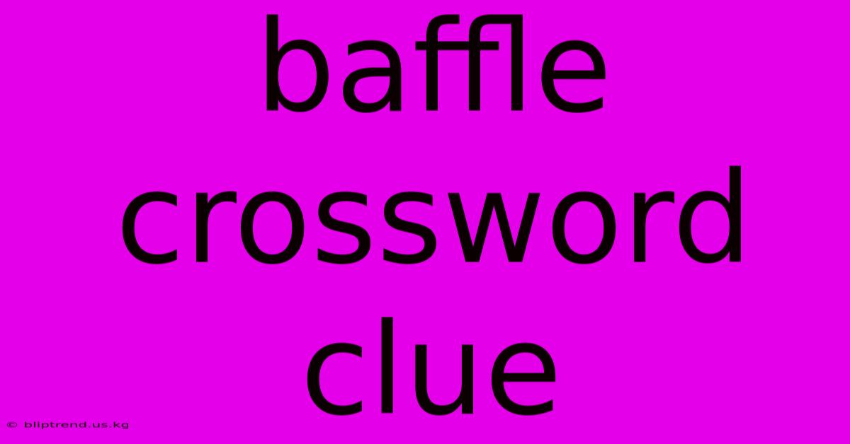 Baffle Crossword Clue