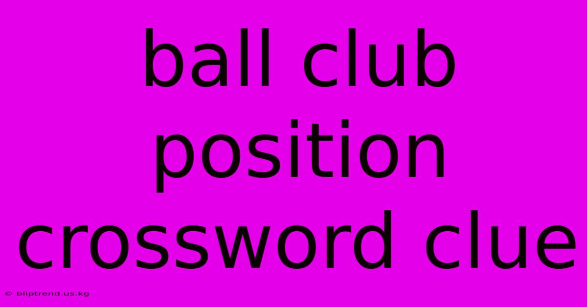 Ball Club Position Crossword Clue