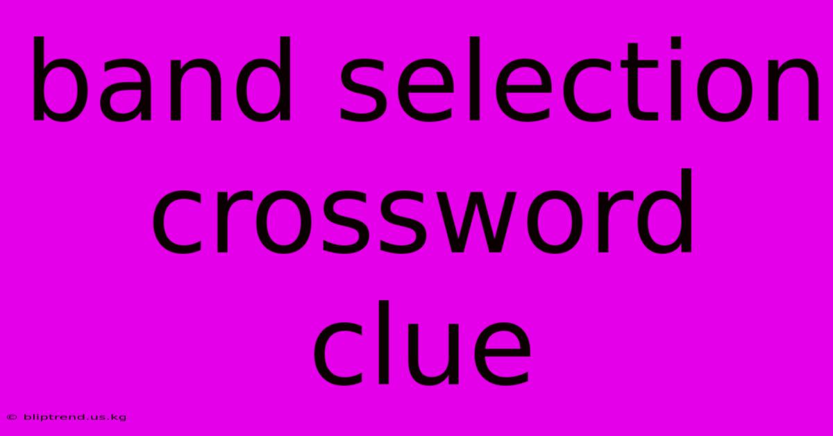 Band Selection Crossword Clue