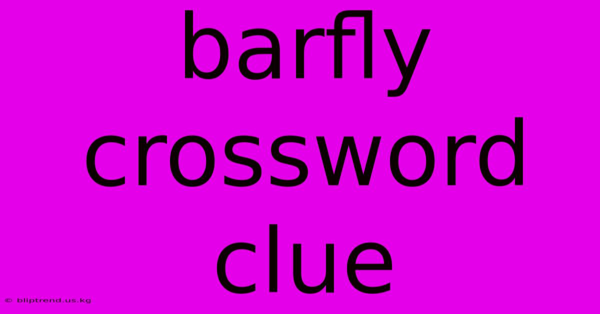 Barfly Crossword Clue