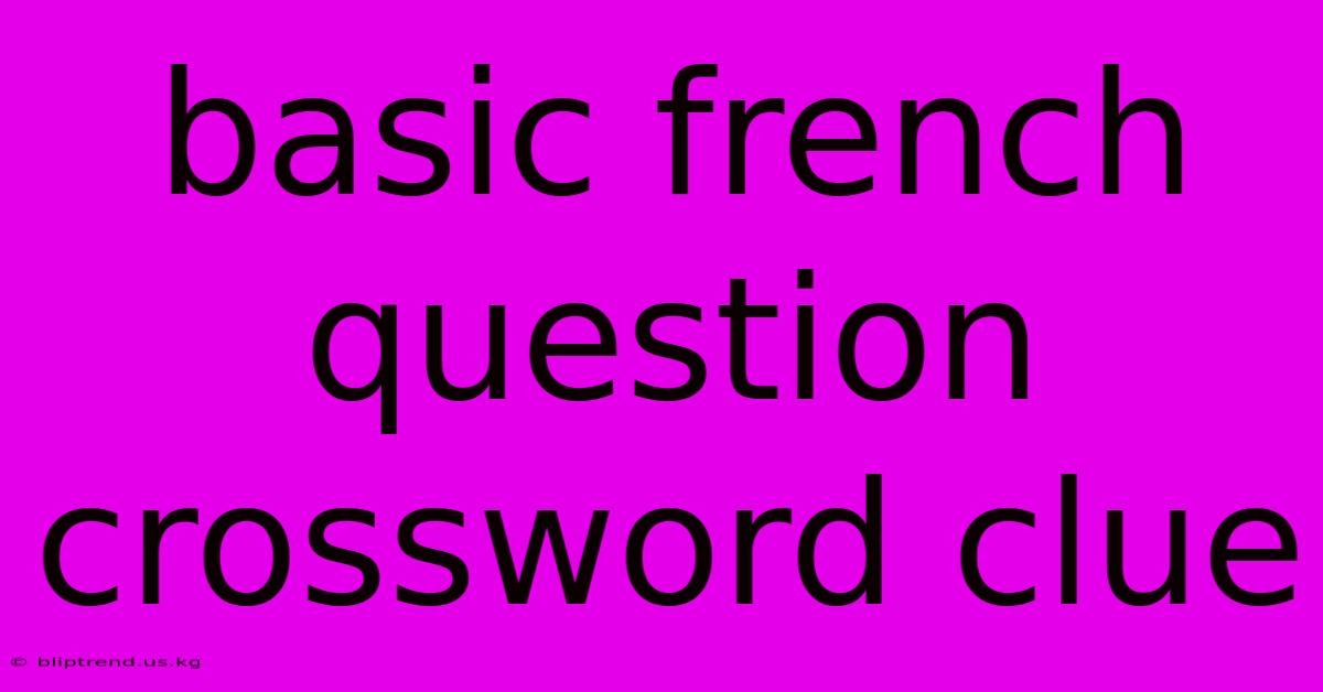 Basic French Question Crossword Clue