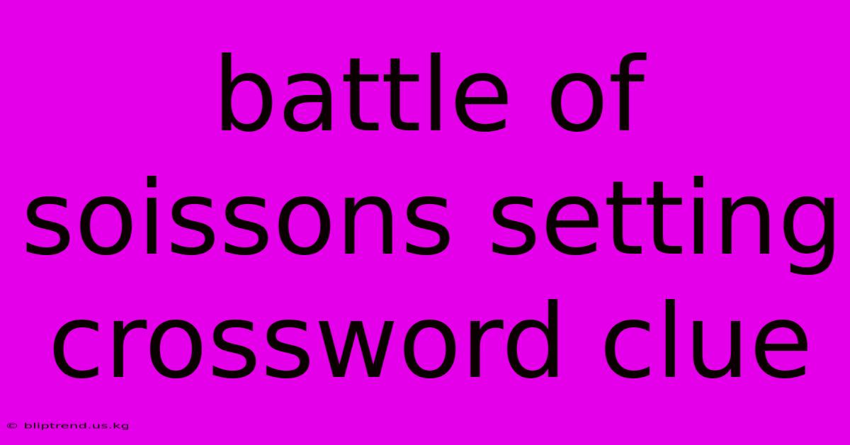 Battle Of Soissons Setting Crossword Clue