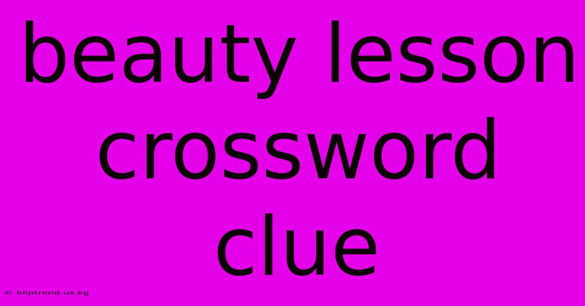 Beauty Lesson Crossword Clue