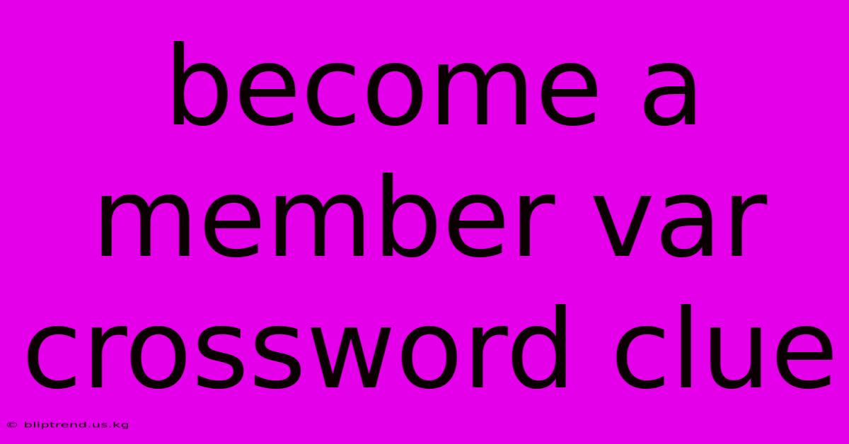 Become A Member Var Crossword Clue