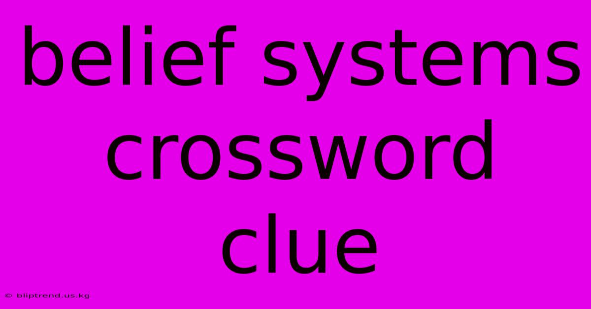 Belief Systems Crossword Clue