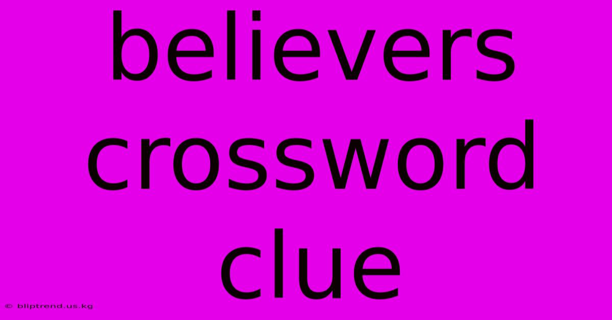 Believers Crossword Clue