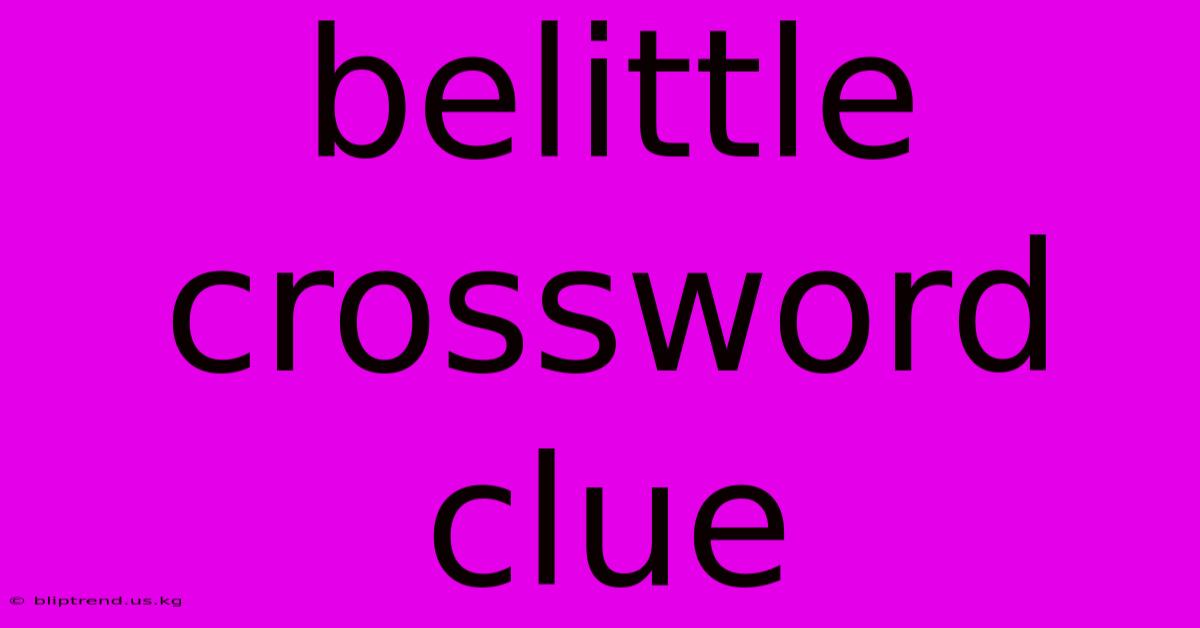 Belittle Crossword Clue