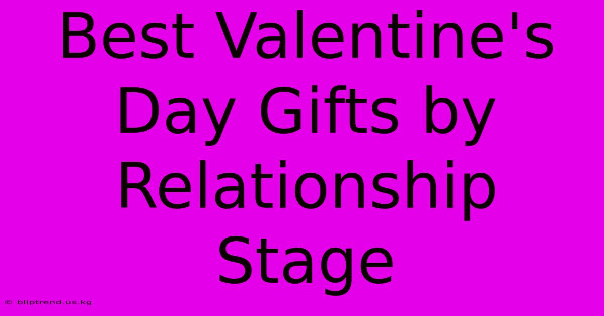 Best Valentine's Day Gifts By Relationship Stage