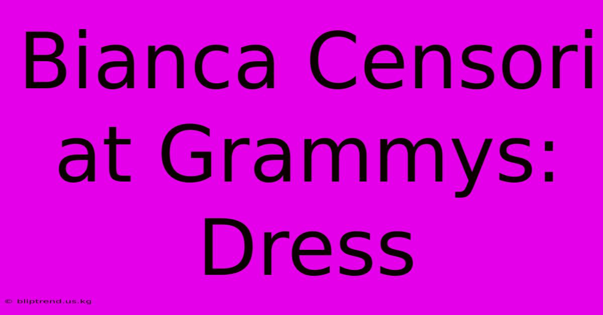 Bianca Censori At Grammys: Dress