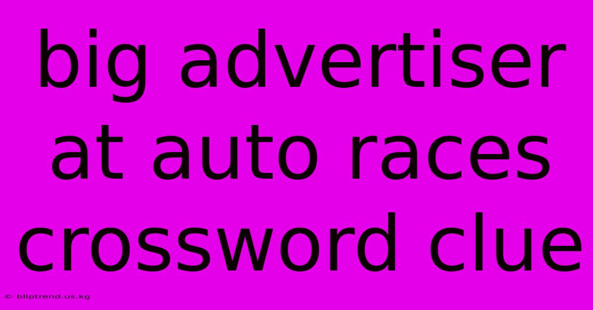 Big Advertiser At Auto Races Crossword Clue