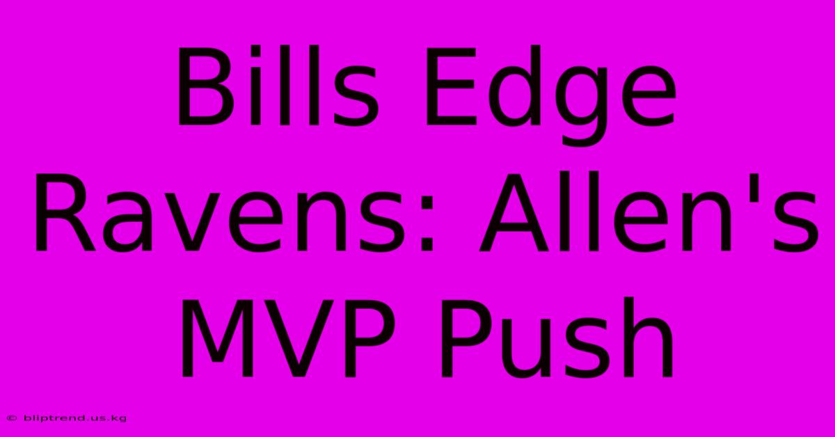 Bills Edge Ravens: Allen's MVP Push