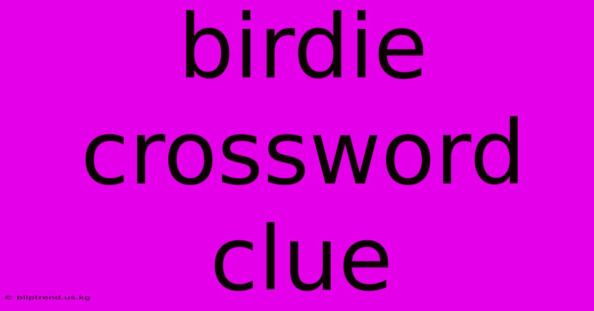 Birdie Crossword Clue