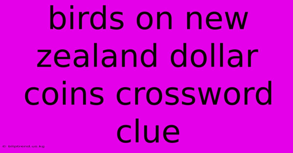 Birds On New Zealand Dollar Coins Crossword Clue