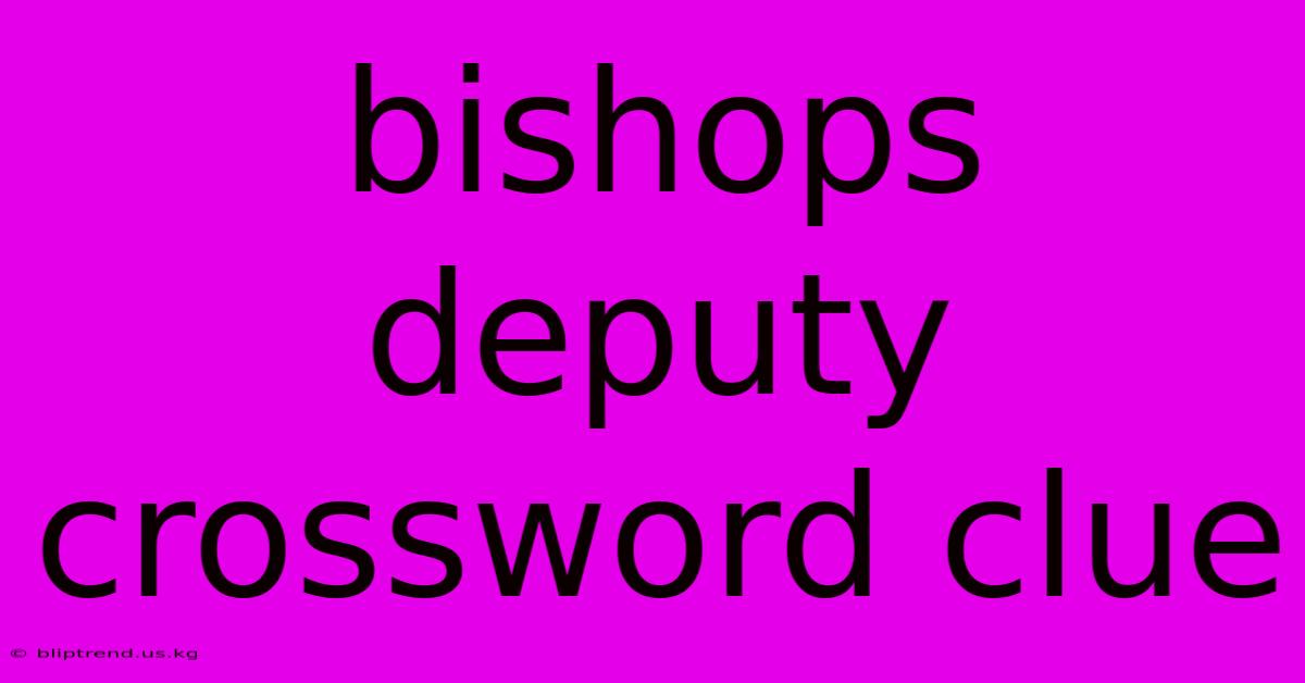 Bishops Deputy Crossword Clue